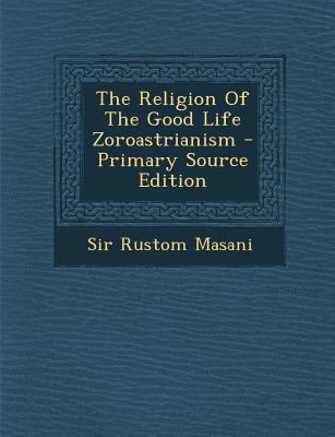 The Religion of the Good Life Zoroastrianism 1294060066 Book Cover