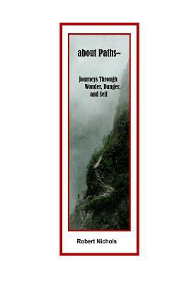 about Paths: Journeys Through Wonder, Danger, a... 0998091006 Book Cover