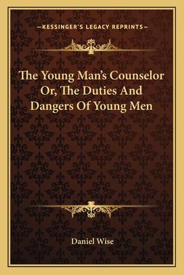 The Young Man's Counselor Or, The Duties And Da... 1163094110 Book Cover