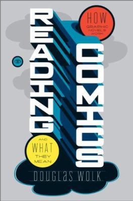 Reading Comics: How Graphic Novels Work and Wha... 0306815095 Book Cover