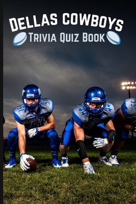 Dallas Cowboys Trivia Quiz Book: The Ultimate D... B08SFVPVXW Book Cover