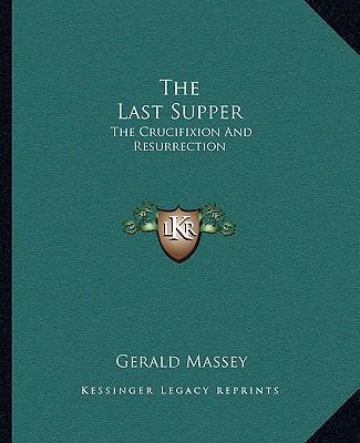 The Last Supper: The Crucifixion And Resurrection 1162861452 Book Cover