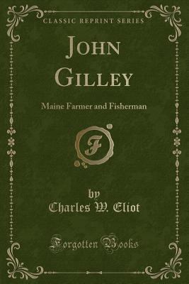 John Gilley: Maine Farmer and Fisherman (Classi... 1330368789 Book Cover