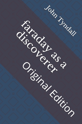 faraday as a discoverer: Original Edition B092PJ9CMR Book Cover