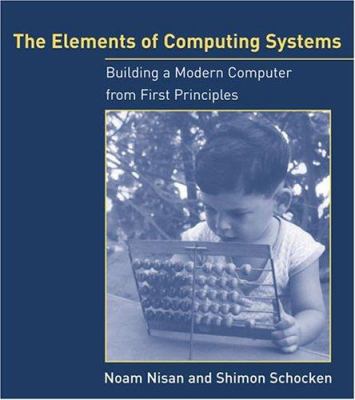 The Elements Of Computing Systems: Building A M... 026214087x Book Cover