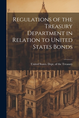 Regulations of the Treasury Department in Relat... 1022208357 Book Cover