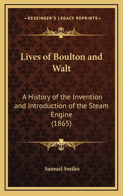 Lives of Boulton and Walt: A History of the Inv... 1166114279 Book Cover