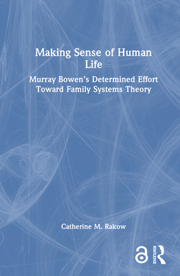 Making Sense of Human Life: Murray Bowen's Dete... 0367461528 Book Cover