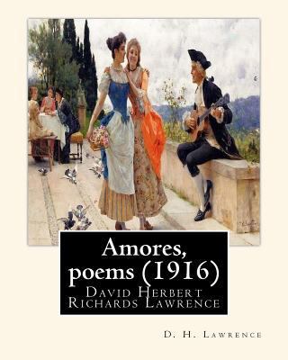 Amores, poems (1916), By D. H. Lawrence: David ... 153548568X Book Cover