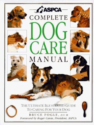 ASPCA Complete Dog Care Manual 1564581683 Book Cover