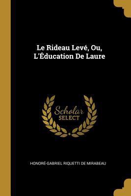 Le Rideau Levé, Ou, L'Éducation De Laure [French] 0270121862 Book Cover