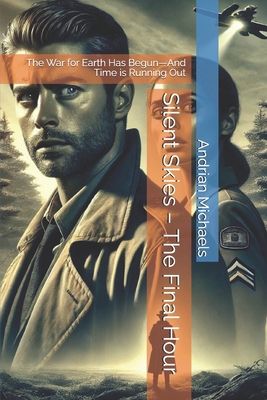 Silent Skies - The Final Hour: The War for Eart... B0DVYP6YTK Book Cover