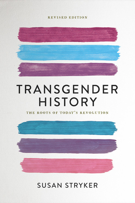 Transgender History: The Roots of Today's Revol... 158005689X Book Cover