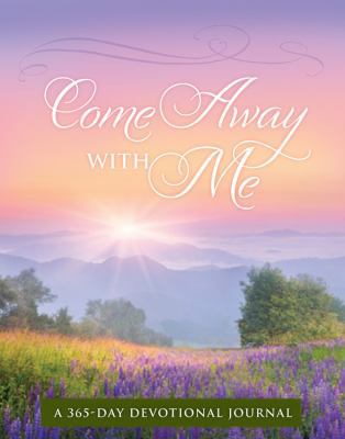 Come Away with Me: A 365-Day Devotional Journal 1609369572 Book Cover