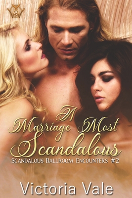 A Marriage Most Scandalous (A Regency Erotic Ro... B0849Y7YZ1 Book Cover
