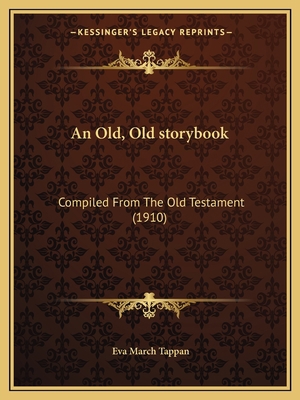 An Old, Old storybook: Compiled From The Old Te... 1164184512 Book Cover