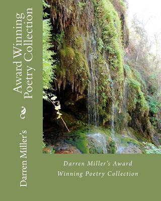 Darren Miller's Award Winning Poetry Collection 1452857369 Book Cover