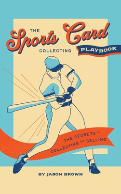 The Sports Card Collecting Playbook: The Secret... B0DL3PBQTG Book Cover