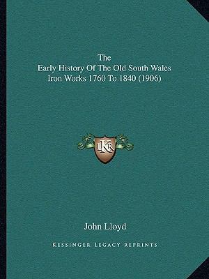 The Early History Of The Old South Wales Iron W... 1166180352 Book Cover
