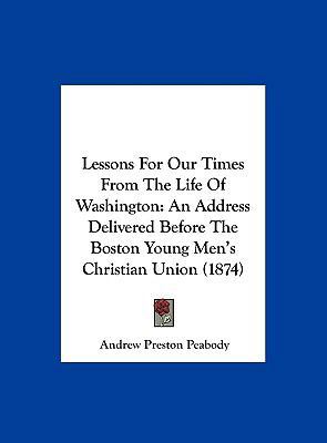 Lessons for Our Times from the Life of Washingt... 1161881468 Book Cover