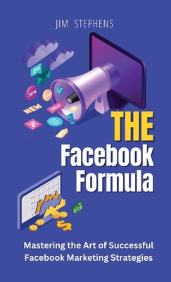 The Facebook Formula: Mastering the Art of Succ... B0CS95NY5X Book Cover