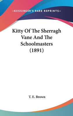 Kitty Of The Sherragh Vane And The Schoolmaster... 1436504341 Book Cover