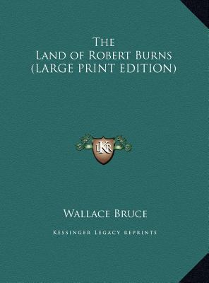 The Land of Robert Burns [Large Print] 1169883028 Book Cover