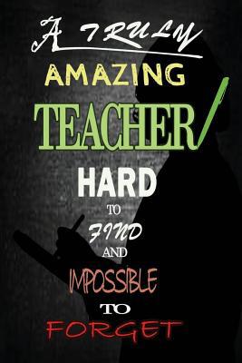 Unforgettable Teacher: A Truly Amazing Teacher ... 1093224002 Book Cover