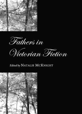 Fathers in Victorian Fiction 144383291X Book Cover