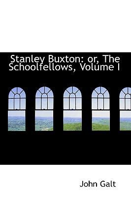 Stanley Buxton: Or, the Schoolfellows, Volume I 1103780964 Book Cover
