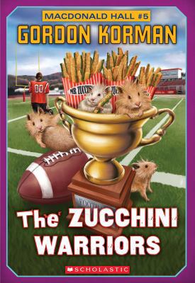 Macdonald Hall #5: The Zucchini Warriors 1443124966 Book Cover