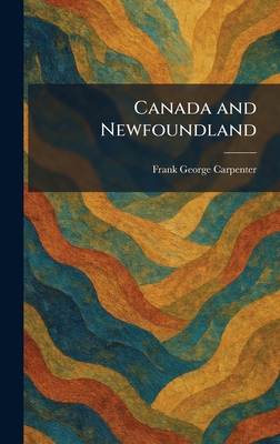 Canada and Newfoundland 1025530292 Book Cover
