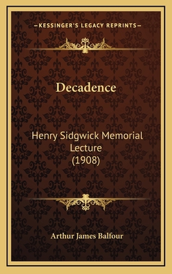 Decadence: Henry Sidgwick Memorial Lecture (1908) 1168790182 Book Cover