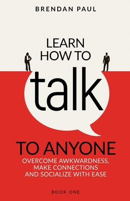Learn How To Talk To Anyone: Avoid Awkwardness,... 1963942000 Book Cover