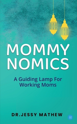 Mommy Nomics ( A Guiding Lamp For Working Moms) 9356683360 Book Cover