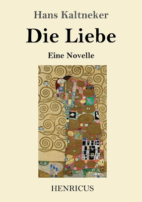 Die Liebe: Eine Novelle [German] 3847853864 Book Cover