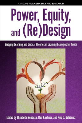 Power, Equity and (Re)Design: Bridging Learning... 1641131780 Book Cover