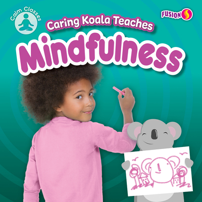 Caring Koala Teaches Mindfulness 1636918484 Book Cover