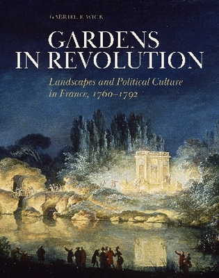 Gardens in Revolution: Landscapes and Political... 191548751X Book Cover