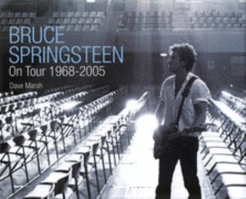 Bruce Springsteen on Tour: 1968-2005 0747587922 Book Cover