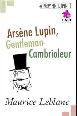 Ars?ne Lupin, Gentleman-Cambrioleur: Ars?ne Lup... [French] 1086961846 Book Cover
