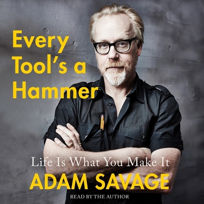 Every Tool's a Hammer: Life Is What You Make It 1508297851 Book Cover
