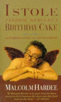I Stole Freddie Mercury's Birthday Cake: And Ot... 1857023854 Book Cover
