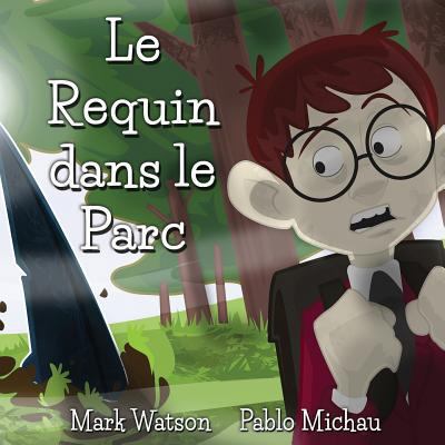 Le Requin dans le Parc [French] 1979271410 Book Cover