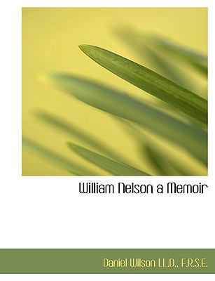 William Nelson a Memoir [Large Print] 1116849208 Book Cover