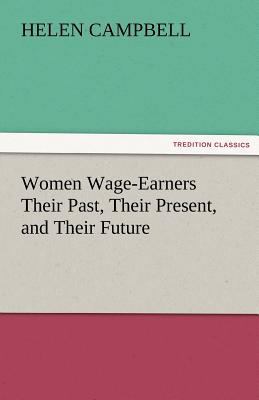Women Wage-Earners Their Past, Their Present, a... 3842477783 Book Cover
