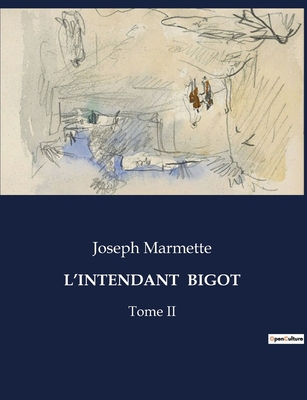 L'Intendant Bigot: Tome II [French] B0CP37CG7F Book Cover