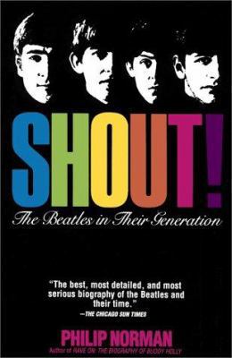 Shout: The Beatles in Their Generation 0684830671 Book Cover