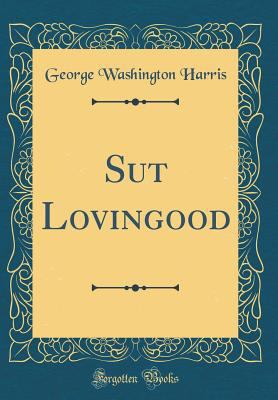 Sut Lovingood (Classic Reprint) 065672756X Book Cover