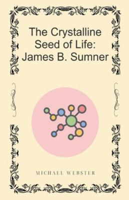 The Crystalline Seed of Life: James B. Sumner B0G4VMXQ2Q Book Cover